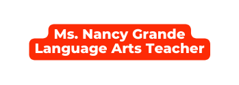 Ms Nancy Grande Language Arts Teacher